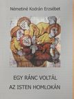 Németiné Kodrán Erzsébet - Egy ránc voltál az Isten homlokán (dedikált példány) [antikvár]