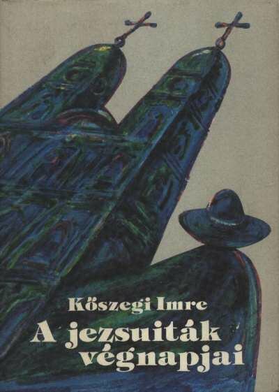 KŐSZEGI IMRE - A jezsuiták végnapjai [antikvár]