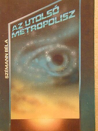 Szémann Béla - Az utolsó metropolisz [antikvár]