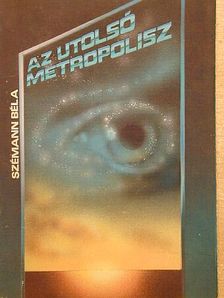 Szémann Béla - Az utolsó metropolisz [antikvár]