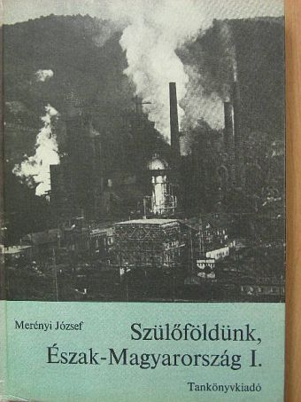 Fekete Gyula - Szülőföldünk, Észak-Magyarország I. [antikvár]