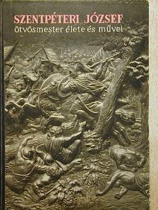 Mihalik Sándor - Szentpéteri József ötvösmester élete, önéletírása, művei [antikvár]