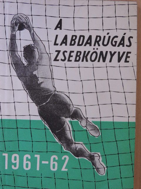 Pásztor Lajos - A labdarúgás zsebkönyve 1961-62 [antikvár]