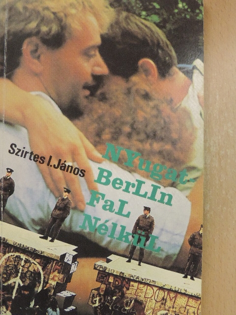 Szirtes I. János - Nyugat-Berlin fal nélkül [antikvár]