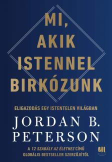 Jordan B. Peterson - Mi, akik Istennel birkózunk [eKönyv: epub, mobi]