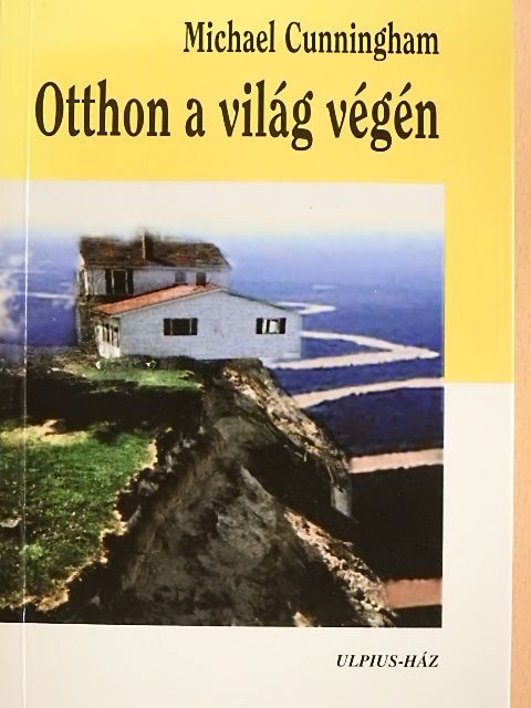 Michael Cunningham - Otthon a világ végén [antikvár]