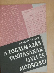Magassy László - A fogalmazás tanításának elvei és módszerei [antikvár]