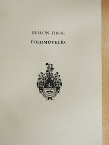 Bellon Tibor - Földművelés [antikvár]