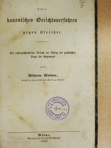 Wilhelm Molitor - Ueber kanonisches Gerichtsverfahren gegen Kleriker (gótbetűs) [antikvár]