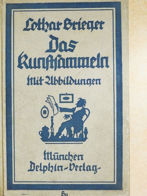 Lothar Brieger - Das Kunstsammeln (gótbetűs) [antikvár]