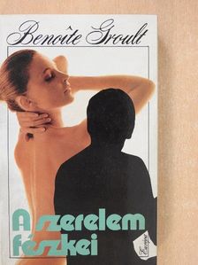 Benoite Groult - A szerelem fészkei [antikvár]