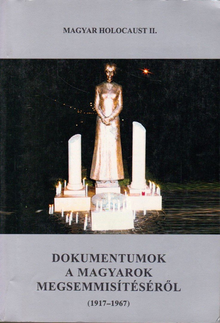 MAGYAR KÁLMÁN - Dokumentumok a magyarok megsemmisítéséről [antikvár]