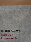 Dr. Seidl Ambrus - Építészeti kuriózumok [antikvár]