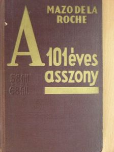 Mazo de la Roche - A 101 éves asszony [antikvár]