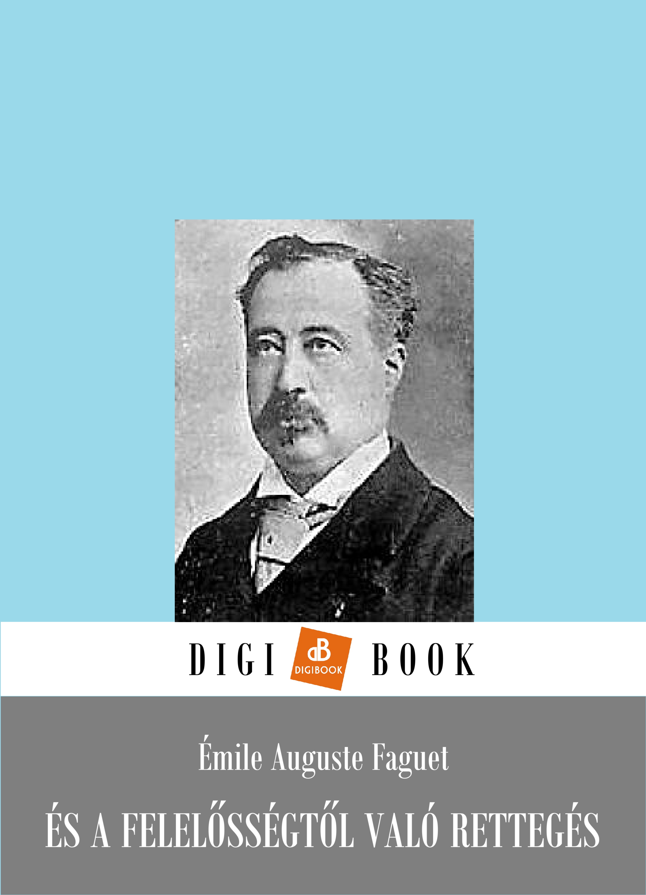 Émile Faguet - És a felelősségtől való rettegés [eKönyv: epub, mobi]