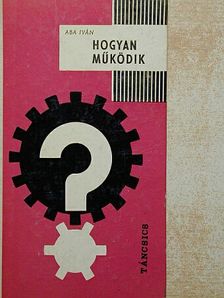 Aba Iván - Hogyan működik? [antikvár]