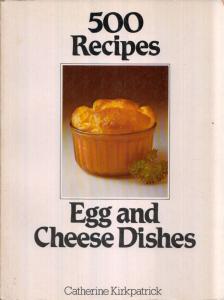 500 Recipes for Egg and Cheese Dishes [antikvár]