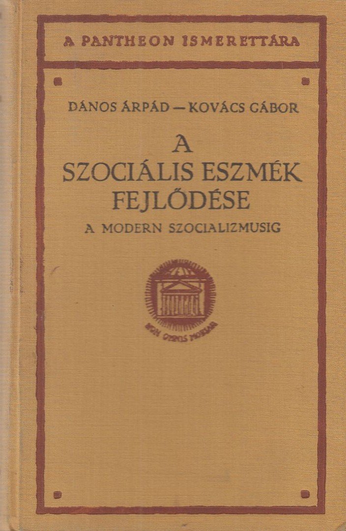 Kovács Gábor, Dános Árpád - A szociális eszmék fejlődése a modern szocializmusig [antikvár]