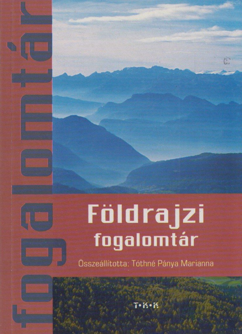 Tóthné Pánya Marianna - Földrajzi fogalomtár [antikvár]