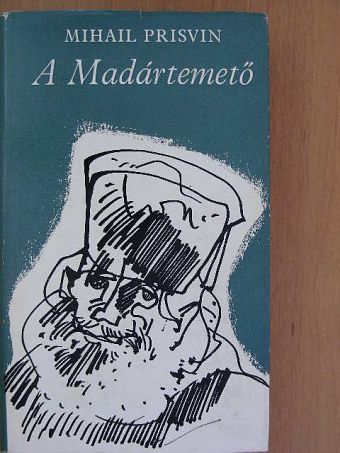 Mihail Prisvin - A Madártemető [antikvár]