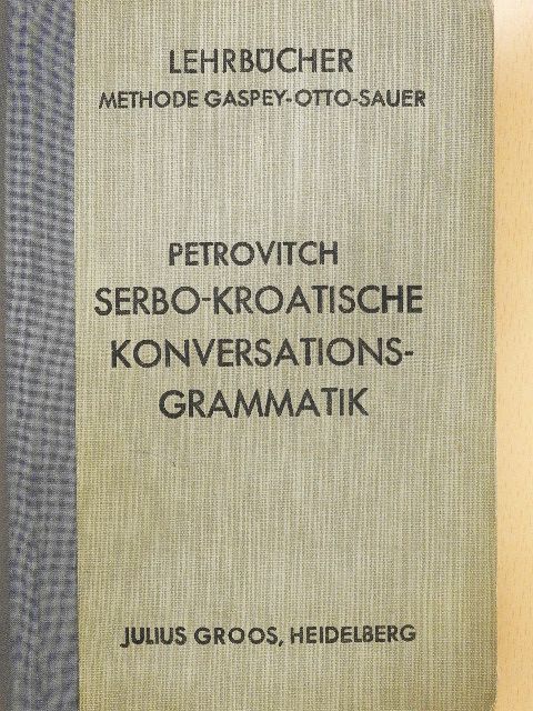 Woislav M. Petrovith - Serbo-Kroatische Konversations-Grammatik (gótbetűs) [antikvár]