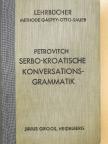 Woislav M. Petrovith - Serbo-Kroatische Konversations-Grammatik (gótbetűs) [antikvár]
