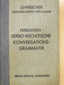 Woislav M. Petrovith - Serbo-Kroatische Konversations-Grammatik (gótbetűs) [antikvár]