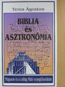Teres Ágoston - Biblia és asztronómia [antikvár]