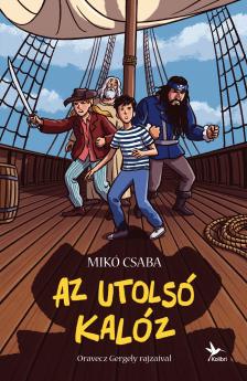 Mikó Csaba - Az utolsó kalóz [eKönyv: epub, mobi]