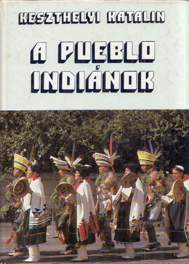 Keszthelyi Katalin - A pueblo indiánok [antikvár]
