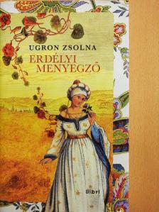 Ugron Zsolna - Erdélyi menyegző [antikvár]