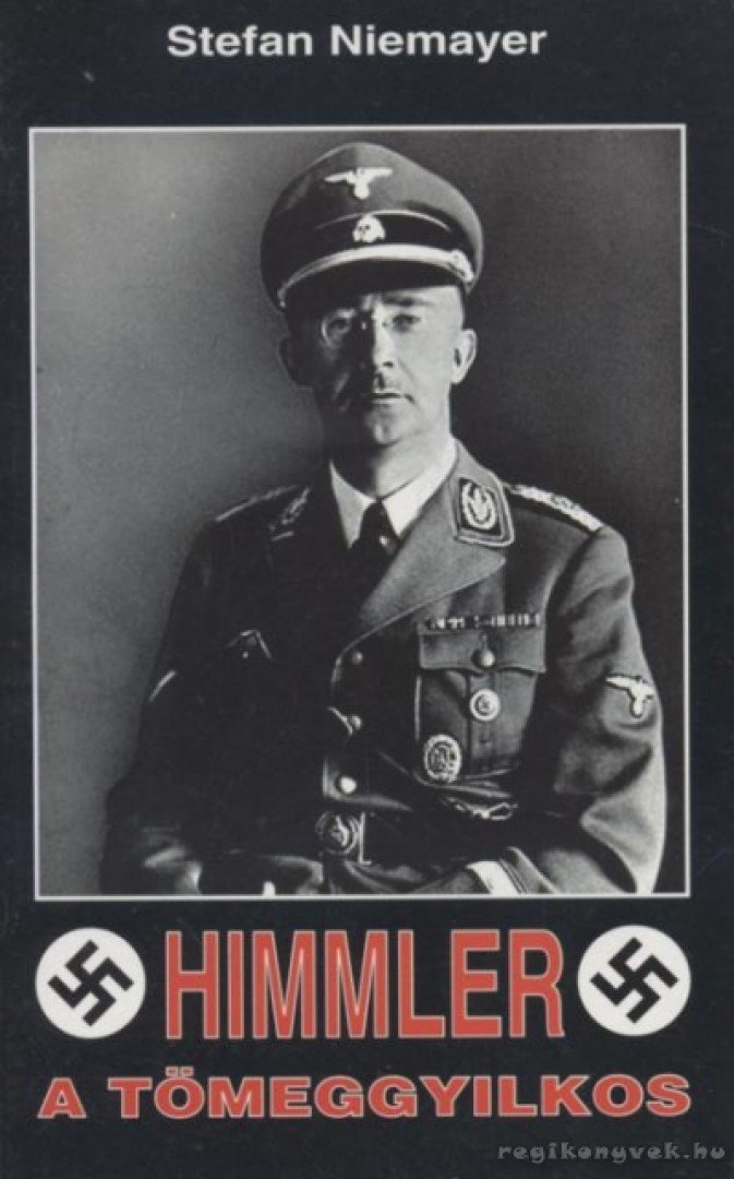 NIEMAYER, STEFAN - Himmler, a tömeggyilkos [antikvár]