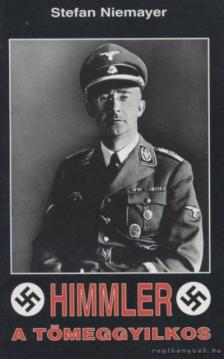 NIEMAYER, STEFAN - Himmler, a tömeggyilkos [antikvár]