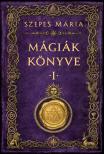 SZEPES MÁRIA - Mágiák könyve 1.