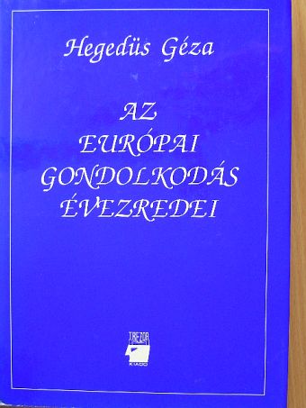 Hegedüs Géza - Az európai gondolkodás évezredei [antikvár]