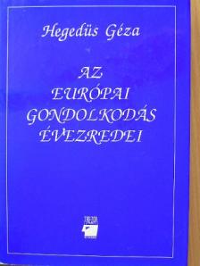 Hegedüs Géza - Az európai gondolkodás évezredei [antikvár]