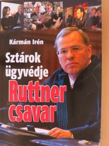 Kármán Irén - Sztárok ügyvédje - Ruttner csavar [antikvár]