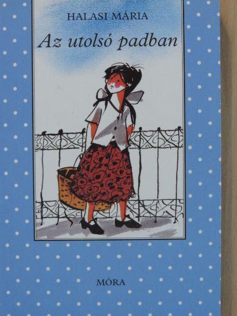 Halasi Mária - Az utolsó padban [antikvár]