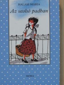 Halasi Mária - Az utolsó padban [antikvár]