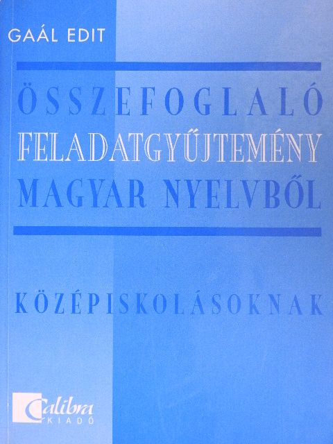 Gaál Edit - Összefoglaló feladatgyűjtemény magyar nyelvből [antikvár]