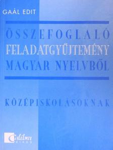 Gaál Edit - Összefoglaló feladatgyűjtemény magyar nyelvből [antikvár]