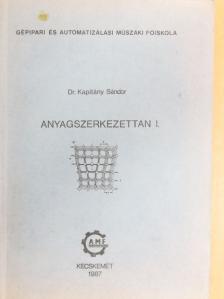 Dr. Kapitány Sándor - Anyagszerkezettan I. [antikvár]