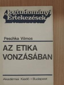 Peschka Vilmos - Az etika vonzásában [antikvár]