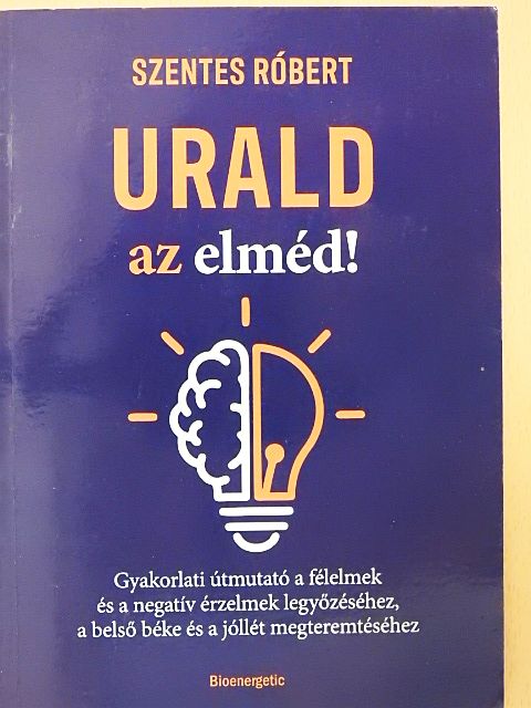 Szentes Róbert - Urald az elméd! [antikvár]