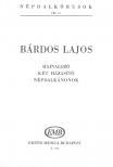 BÁRDOS LAJOS - NÉPDALKÓRUSOK III.ÍV (HAJNALOZÓ,KÉT HÁZASÍTÓ,NÉPDALKÁNONOK)