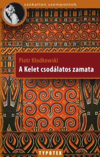 K³odkowski Piotr - A Kelet csodálatos zamata [eKönyv: epub, mobi]