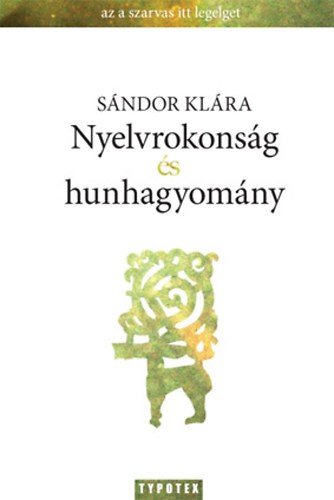 Sándor Klára - Nyelvrokonság és hunhagyomány [eKönyv: epub, mobi]