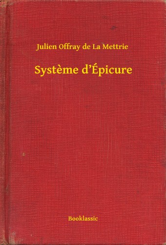 Julien Offray De La Mettrie - Systeme d Épicure [eKönyv: epub, mobi]