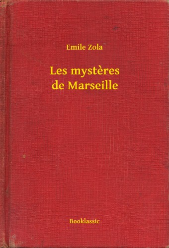 Émile Zola - Les mysteres de Marseille [eKönyv: epub, mobi]
