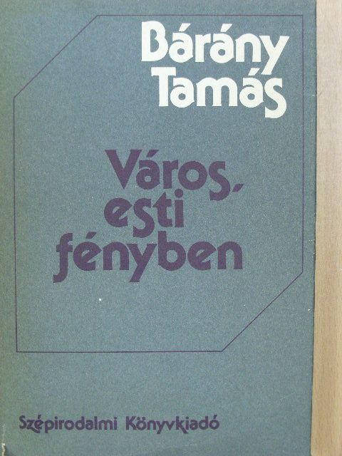 Bárány Tamás - Város, esti fényben/Velünk kezdődik minden [antikvár]